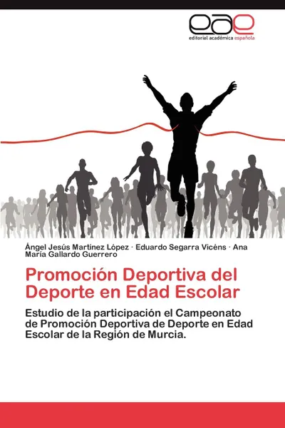 Обложка книги Promocion Deportiva del DePorte En Edad Escolar, Ngel Jes?'s Mart Nez L. Pez, Eduardo Segarra Vic Ns, Ana Mar Gallardo Guerrero