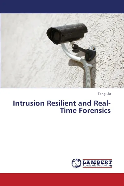 Обложка книги Intrusion Resilient and Real-Time Forensics, Liu Tong