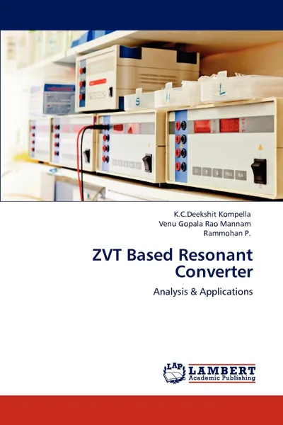 Обложка книги ZVT Based Resonant Converter, K.C.Deekshit Kompella, Venu Gopala Rao Mannam, Rammohan P.