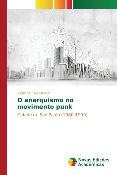 Обложка книги O anarquismo no movimento punk, Oliveira Valdir da Silva