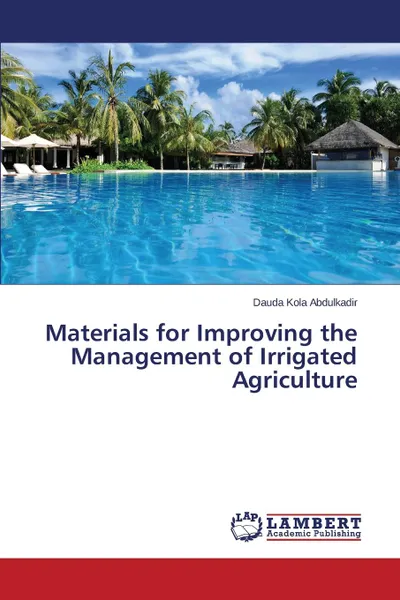 Обложка книги Materials for Improving the Management of Irrigated Agriculture, Kola Abdulkadir Dauda