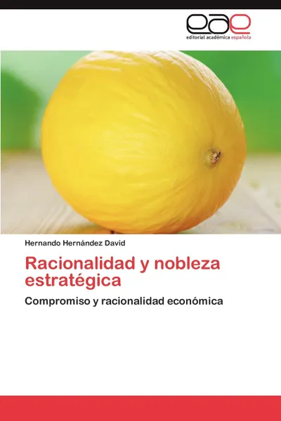 Обложка книги Racionalidad y Nobleza Estrategica, Hernando Hern Ndez David, Hernando Hernandez David