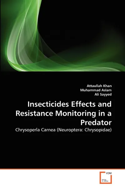 Обложка книги Insecticides Effects and Resistance Monitoring in a Predator, Attaullah Khan, Muhammad Aslam, Ali Sayyed