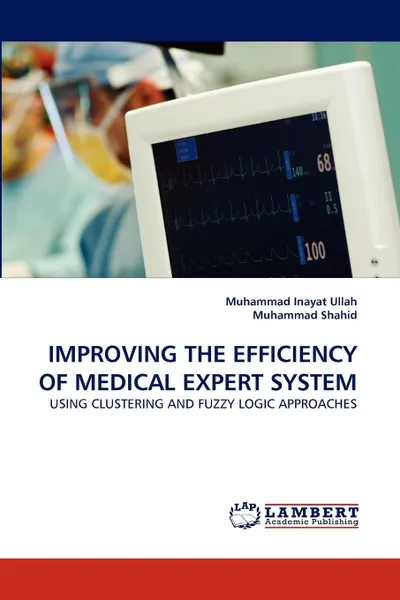 Обложка книги Improving the Efficiency of Medical Expert System, Muhammad Inayat Ullah, Muhammad Shahid