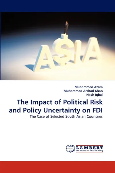 Обложка книги The Impact of Political Risk and Policy Uncertainty on FDI, Muhammad Azam, Muhammad Arshad Khan, Nasir Iqbal