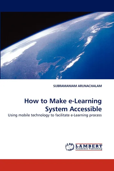 Обложка книги How to Make E-Learning System Accessible, Subramaniam Arunachalam