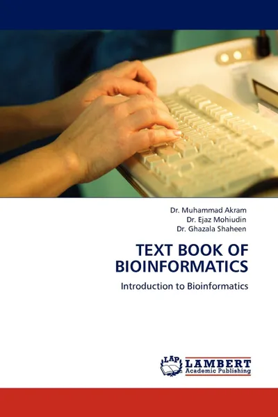 Обложка книги TEXT BOOK OF BIOINFORMATICS, Dr. Muhammad Akram, Dr. Ejaz Mohiudin, Dr. Ghazala Shaheen