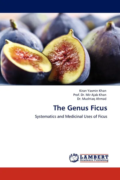 Обложка книги The Genus Ficus, Kiran Yasmin Khan, Prof. Dr. Mir Ajab Khan, Dr. Mushtaq Ahmad