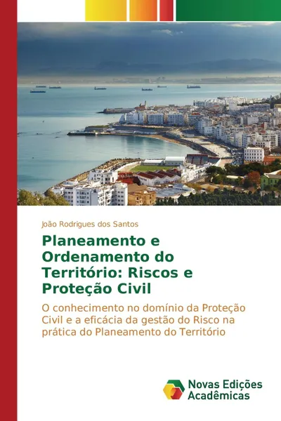 Обложка книги Planeamento e Ordenamento do Territorio. Riscos e Protecao Civil, Rodrigues dos Santos João