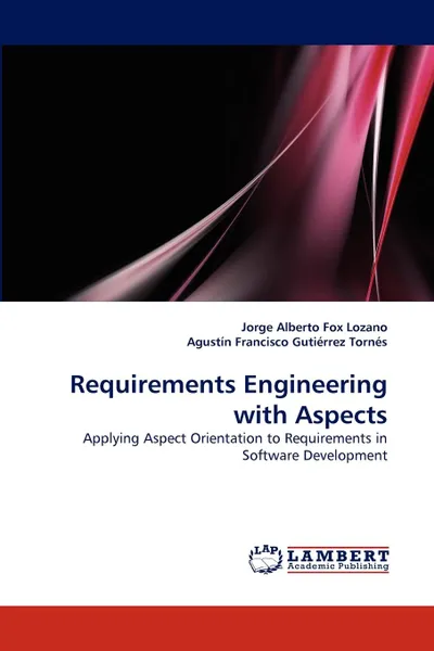 Обложка книги Requirements Engineering with Aspects, Jorge Alberto Fox Lozano, Agustn Francisco Gutirrez Torns