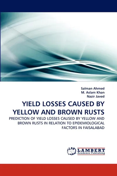 Обложка книги YIELD LOSSES CAUSED BY YELLOW AND BROWN RUSTS, Salman Ahmed, M. Aslam Khan, Nazir Javed