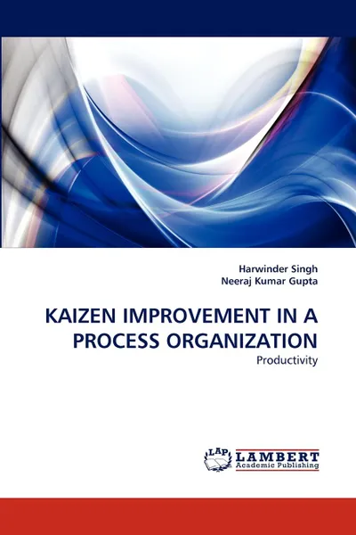 Обложка книги Kaizen Improvement in a Process Organization, Harwinder Singh, Neeraj Kumar Gupta