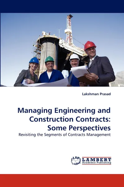 Обложка книги Managing Engineering and Construction Contracts. Some Perspectives, Lakshman Prasad