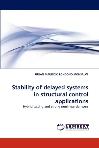 Обложка книги Stability of Delayed Systems in Structural Control Applications, Julian Mauricio Londoo Monsalve, Julian Mauricio Londono Monsalve