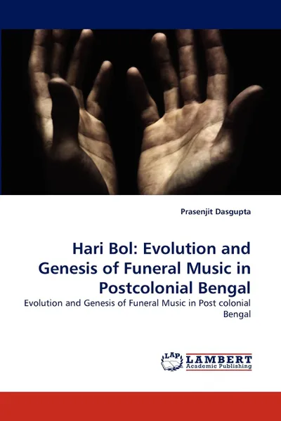 Обложка книги Hari Bol. Evolution and Genesis of Funeral Music in Postcolonial Bengal, Prasenjit Dasgupta