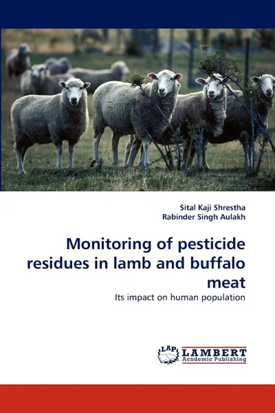 Обложка книги Monitoring of pesticide residues in lamb and buffalo meat, Sital Kaji Shrestha, Rabinder Singh Aulakh