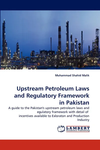 Обложка книги Upstream Petroleum Laws and Regulatory Framework in Pakistan, Muhammad Shahid Malik