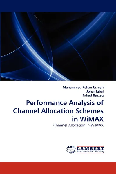 Обложка книги Performance Analysis of Channel Allocation Schemes in WiMAX, Muhammad Rehan Usman, Johar Iqbal, Fahad Razzaq