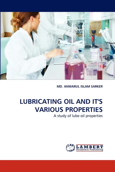 Обложка книги LUBRICATING OIL AND IT.S VARIOUS PROPERTIES, MD. ANWARUL ISLAM SARKER