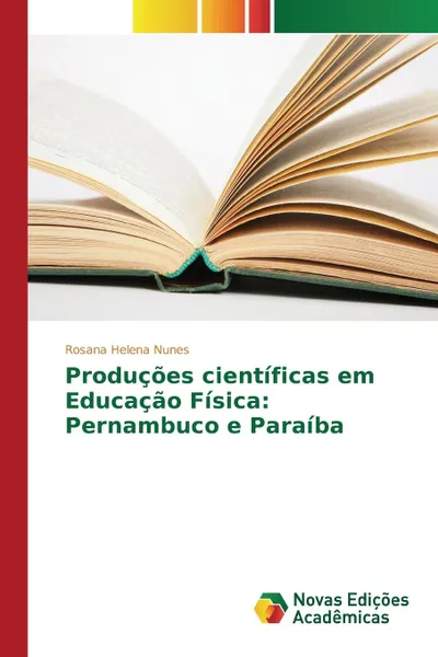 Обложка книги Producoes cientificas em Educacao Fisica. Pernambuco e Paraiba, Nunes Rosana Helena