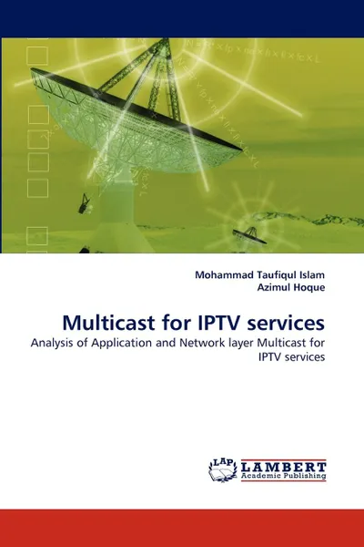 Обложка книги Multicast for IPTV services, Mohammad Taufiqul Islam, Azimul Hoque