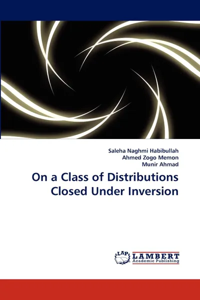 Обложка книги On a Class of Distributions Closed Under Inversion, Saleha  Naghmi Habibullah, Ahmed Zogo Memon, Munir Ahmad