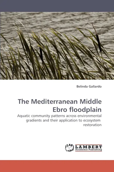 Обложка книги The Mediterranean Middle Ebro floodplain, Belinda Gallardo