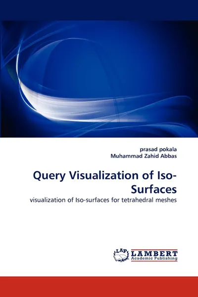 Обложка книги Query Visualization of Iso-Surfaces, prasad pokala, Muhammad Zahid Abbas