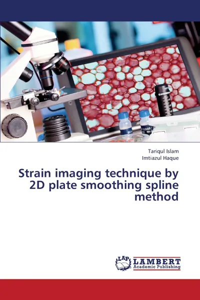Обложка книги Strain Imaging Technique by 2D Plate Smoothing Spline Method, Islam Tariqul, Haque Imtiazul