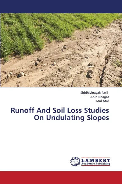 Обложка книги Runoff And Soil Loss Studies On Undulating Slopes, Patil Siddhivinayak, Bhagat Arun, Atre Atul