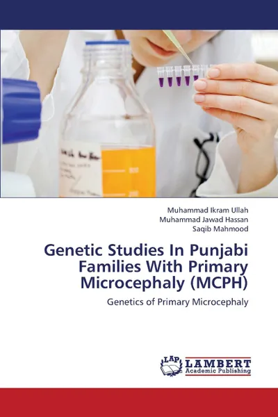 Обложка книги Genetic Studies in Punjabi Families with Primary Microcephaly (McPh), Ikram Ullah Muhammad, Hassan Muhammad Jawad, Mahmood Saqib