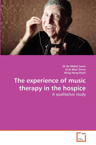 Обложка книги The experience of music therapy in the hospice, Leow Qi He Mabel, Blair Drury Vicki, Hong Poon Wing