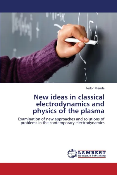 Обложка книги New Ideas in Classical Electrodynamics and Physics of the Plasma, Mende Fedor