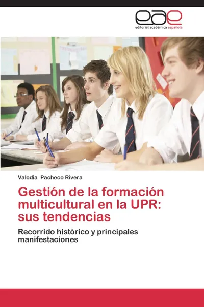 Обложка книги Gestion de la formacion multicultural en la UPR. sus tendencias, Pacheco Rivera Valodia