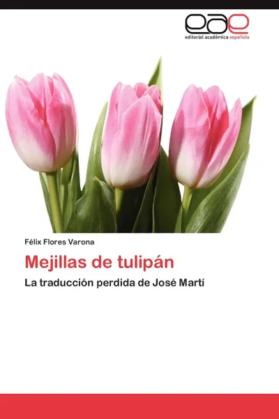 Обложка книги Mejillas de Tulipan, F. LIX Flores Varona, Felix Flores Varona