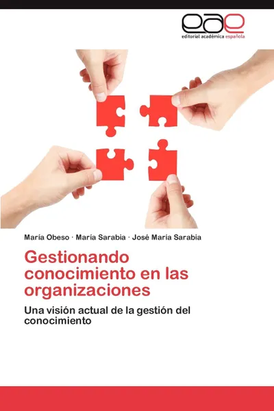 Обложка книги Gestionando Conocimiento En Las Organizaciones, Mar a. Obeso, Mar a. Sarabia, Jos Mar a. Sarabia