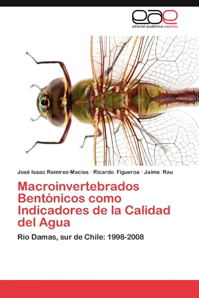 Обложка книги Macroinvertebrados Bentonicos Como Indicadores de La Calidad del Agua, Jos Isaac Ram Rez-Mac as, Ricardo Figueroa, Jaime Rau