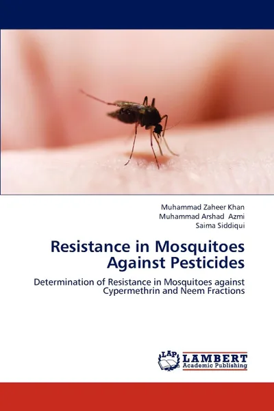 Обложка книги Resistance in Mosquitoes Against Pesticides, Muhammad Zaheer Khan, Muhammad Arshad Azmi, Saima Siddiqui