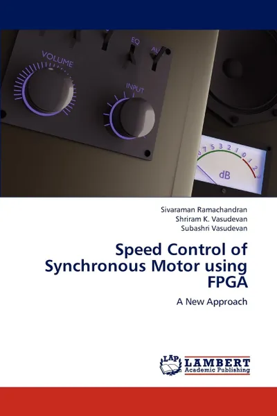 Обложка книги Speed Control of Synchronous Motor using FPGA, Ramachandran Sivaraman, Vasudevan Shriram K., Vasudevan Subashri