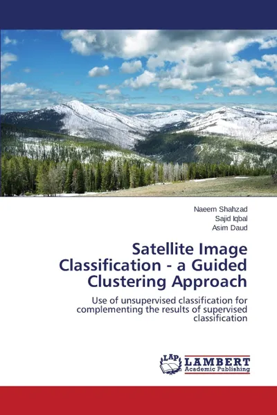 Обложка книги Satellite Image Classification - A Guided Clustering Approach, Shahzad Naeem, Iqbal Sajid, Daud Asim