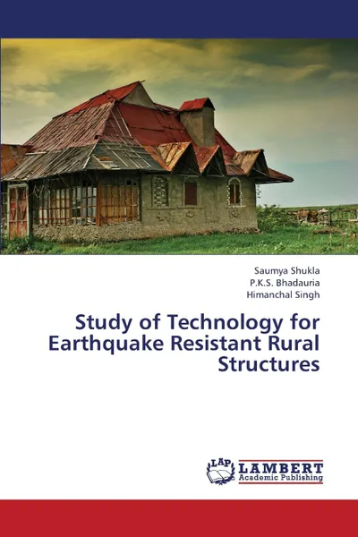 Обложка книги Study of Technology for Earthquake Resistant Rural Structures, Shukla Saumya, Bhadauria P. K. S., Singh Himanchal