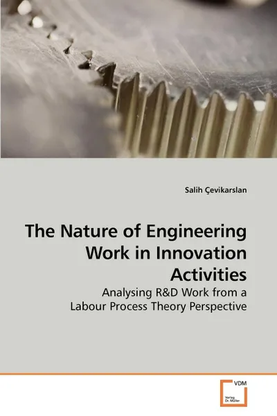 Обложка книги The Nature of Engineering Work in Innovation Activities, Salih Çevikarslan