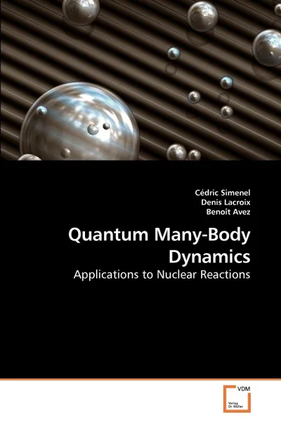 Обложка книги Quantum Many-Body Dynamics, Cédric Simenel, Denis Lacroix, Benoît Avez