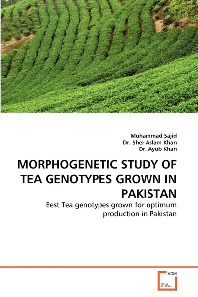 Обложка книги Morphogenetic Study of Tea Genotypes Grown in Pakistan, Muhammad Sajid, Sher Aslam Khan, Dr Ayub Khan