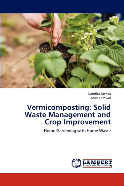 Обложка книги Vermicomposting. Solid Waste Management and Crop Improvement, Nandita Mehta, Arun Karnwal