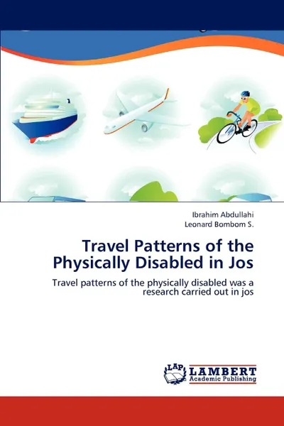 Обложка книги Travel Patterns of the Physically Disabled in Jos, Ibrahim Abdullahi, Leonard Bombom S.