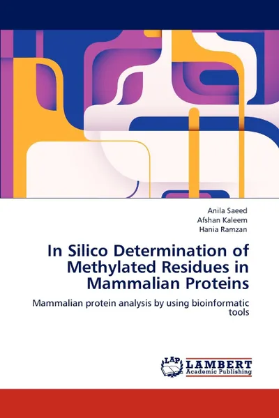 Обложка книги In Silico Determination of Methylated Residues in Mammalian Proteins, Anila Saeed, Afshan Kaleem, Hania Ramzan