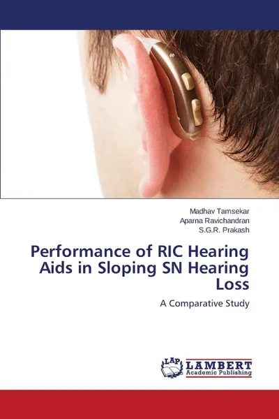 Обложка книги Performance of Ric Hearing AIDS in Sloping Sn Hearing Loss, Tamsekar Madhav, Ravichandran Aparna, Prakash S. G. R.