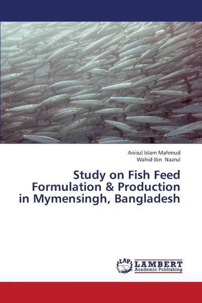 Обложка книги Study on Fish Feed Formulation . Production in Mymensingh, Bangladesh, Mahmud Anisul Islam, Nazrul Wahid Ibn