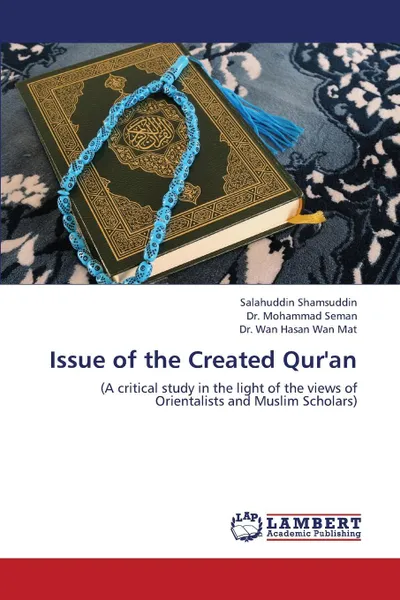 Обложка книги Issue of the Created Qur.an, Shamsuddin Salahuddin, Seman Mohammad, Wan Mat Wan Hasan